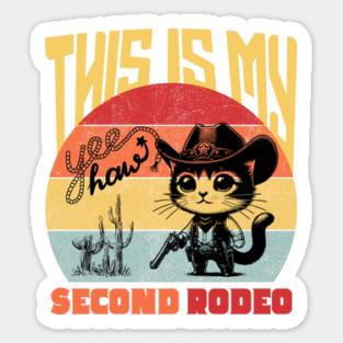 Cute Cowboy Cat This is My Second Rodeo Western Sticker