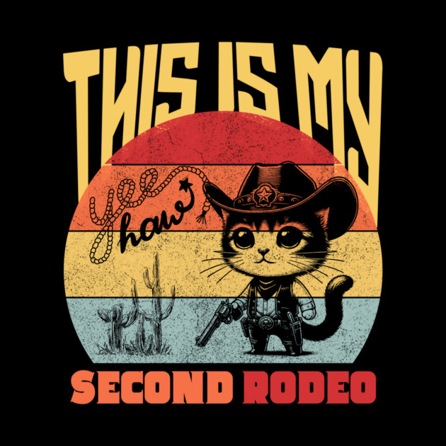 Cute Cowboy Cat This is My Second Rodeo Western by The WYLD Tribe