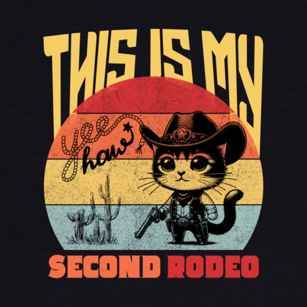 Cute Cowboy Cat This is My Second Rodeo Western by The WYLD Tribe