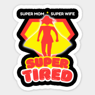 Super Mom Super Wife Super Tired Magnet