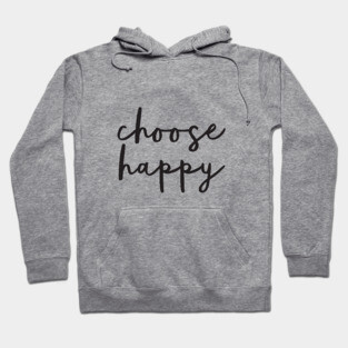 Choose Happy Hoodie