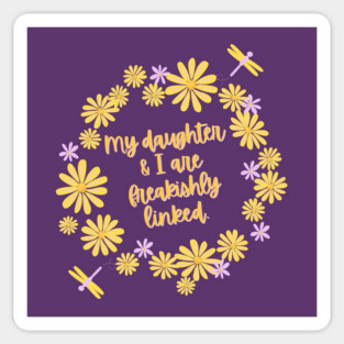 My daughter and I are freakishly linked. Sticker