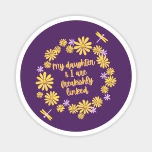 My daughter and I are freakishly linked. Magnet