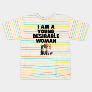 I am a young, desirable woman. Kids T-Shirt