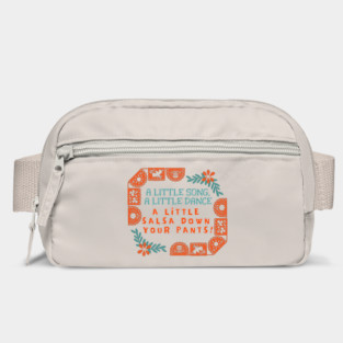 A little song, a little dance. A little salsa down your pants! Bag