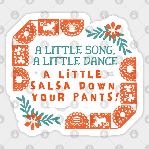 A little song, a little dance. A little salsa down your pants! Sticker by Stars Hollow Mercantile