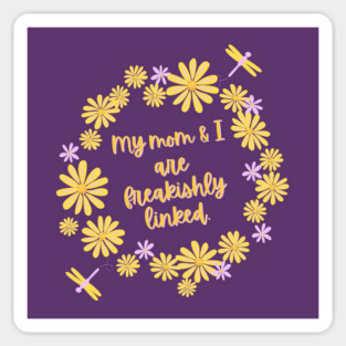 My mom and I are freakishly linked. Sticker