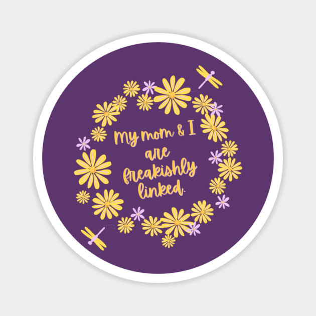 My mom and I are freakishly linked. Magnet by Stars Hollow Mercantile