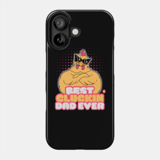 Best Cluckin Dad Ever Phone Case