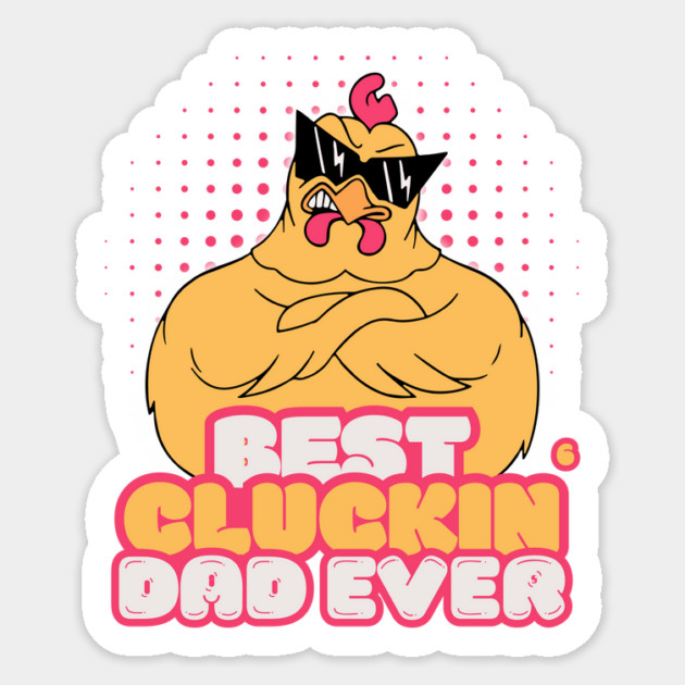 Best Cluckin Dad Ever Sticker by The WYLD Tribe