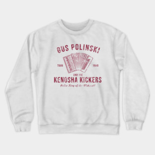 Gus Polinski and the Kenosha Kickers Crewneck Sweatshirt