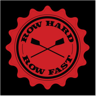Row Hard Row Fast Posters and Art