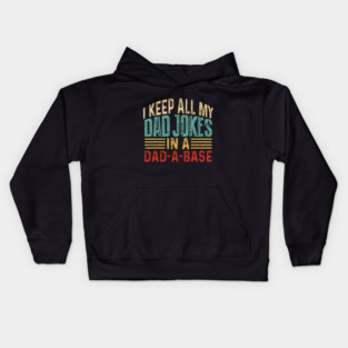 Father's Day I keep all my dad jokes in a dad-a-base Kids Hoodie