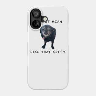 I'm Not Mean Like That Kitty Phone Case