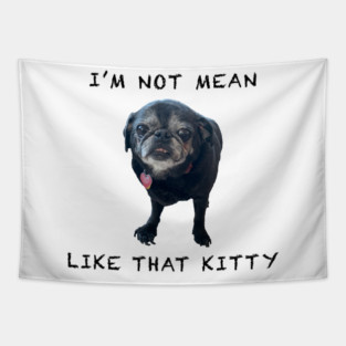 I'm Not Mean Like That Kitty Tapestry