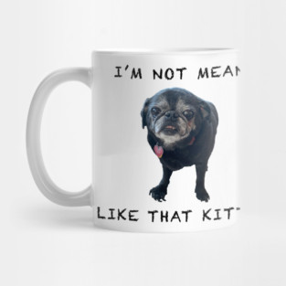 I'm Not Mean Like That Kitty Mug