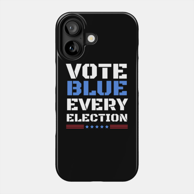Vote Blue Every Election Phone Case by The WYLD Tribe
