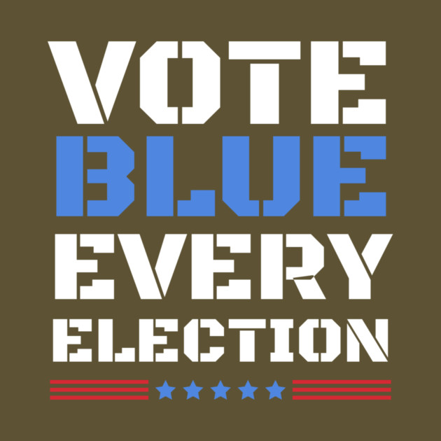 Vote Blue Every Election by The WYLD Tribe