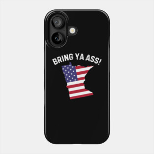 Bring ya ass to minnesota Phone Case