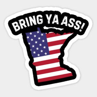 Bring ya ass to minnesota Magnet