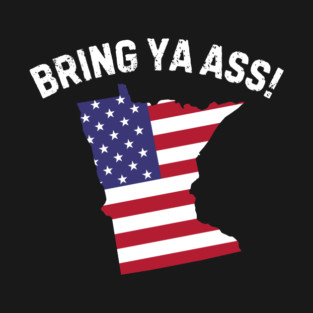 Bring ya ass to minnesota T-Shirt