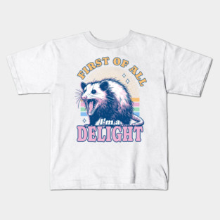 First Of All I'm A Delight Opossum Kids T-Shirt