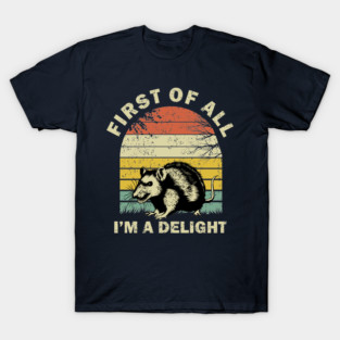 First-of-all-Im-a-delight T-Shirt