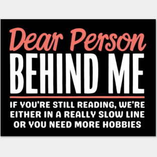 Dear person behind me Posters and Art