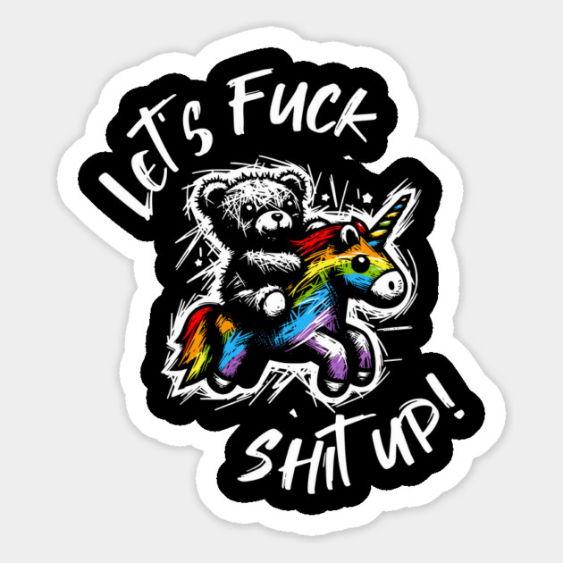 Cute Teddy Bear Rainbow Unicorn Let's Fuck Shit Up Magnet by Yesteeyear