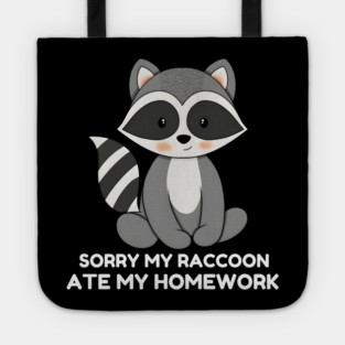 Sorry My Raccoon Ate My Homework Tote