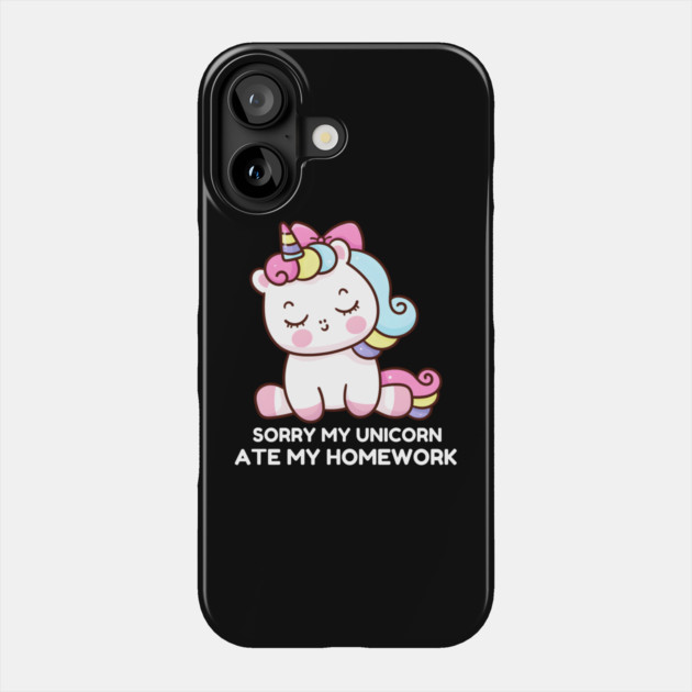 Sorry My Unicorn Ate My Homework Phone Case by MakerMind8.2