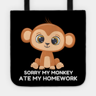 Sorry My Monkey Ate My Homework Tote