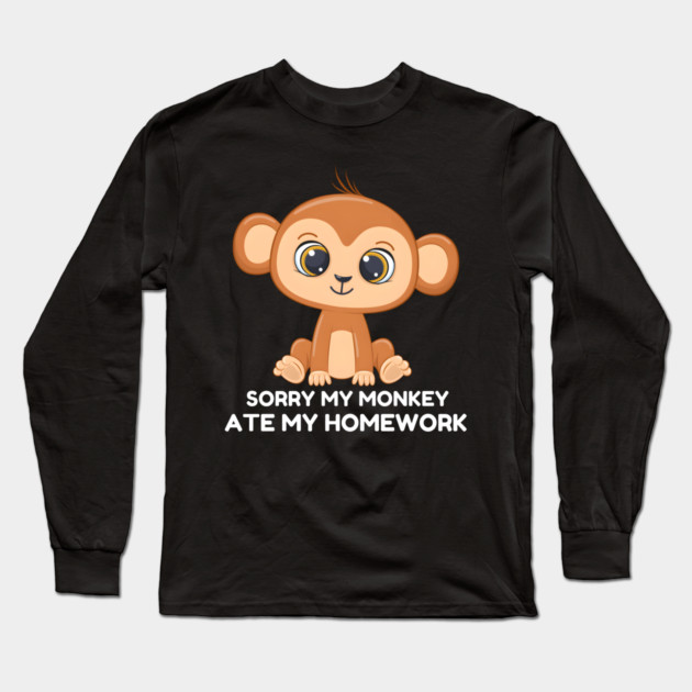 Sorry My Monkey Ate My Homework Long Sleeve T-Shirt by MakerMind8.2
