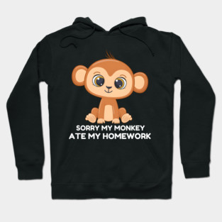 Sorry My Monkey Ate My Homework Hoodie