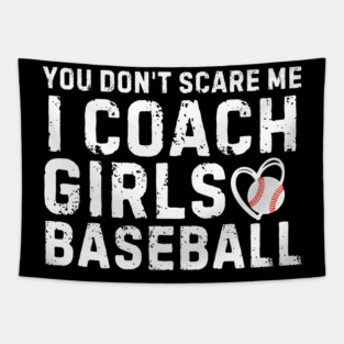 You Don't Scare Me I Coach Girls Baseball Tapestry