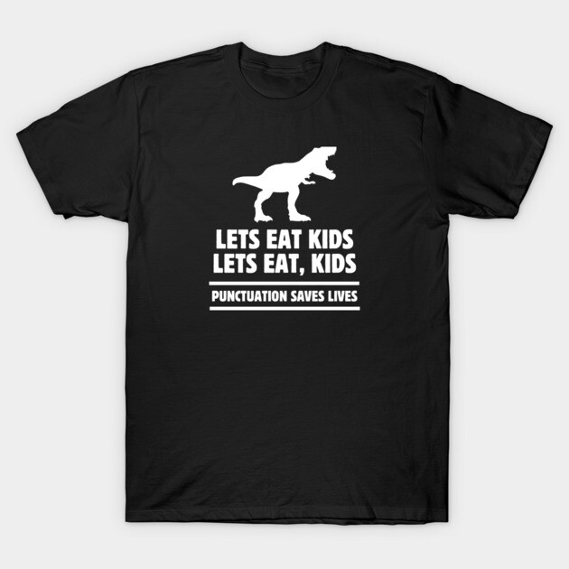 Punctuation Matters T-Shirt by Low Life Shirts