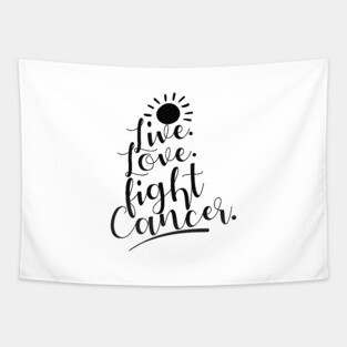 'Live. Love. Fight Cancer' Cancer Awareness Shirt Tapestry