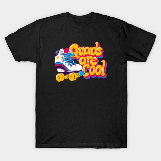 Quads are Cool T-Shirt by Jack Whistle