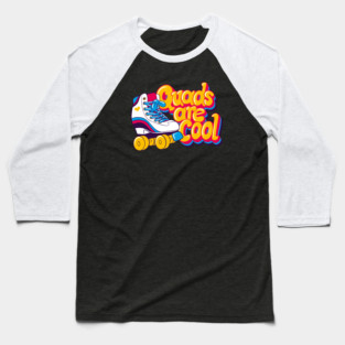 Quads are Cool Baseball T-Shirt