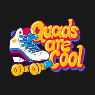 Quads are Cool T-Shirt