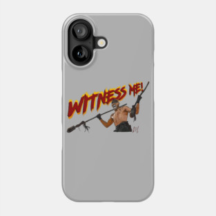 Fury Road: Witness Me! Phone Case