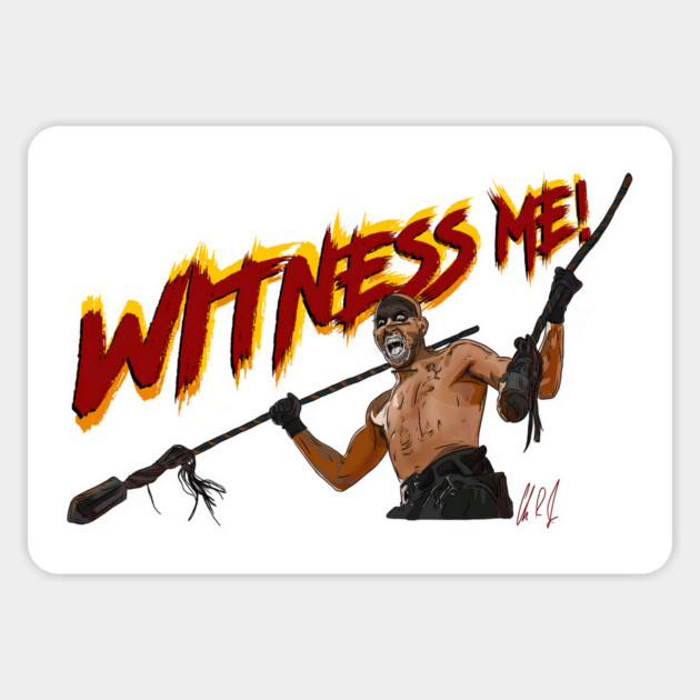 Fury Road: Witness Me! Magnet by 51Deesigns