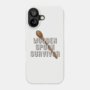 Wooden Spoon Survivor Phone Case