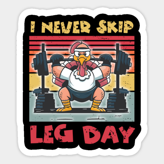 Thanksgiving I Never Skip Leg Day Turkey Sticker by The WYLD Tribe