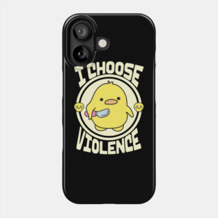 Funny Duck I Choose Violence Phone Case