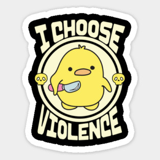 Funny Duck I Choose Violence Sticker
