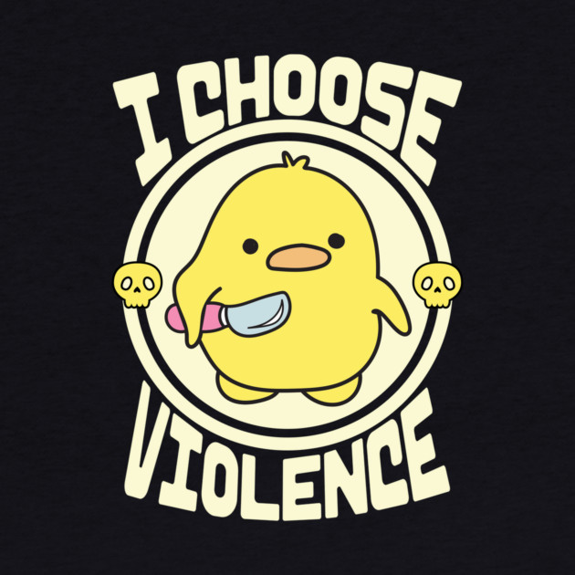 Funny Duck I Choose Violence by The WYLD Tribe