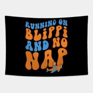 Running On Blippi-v1 And No Nap Tapestry