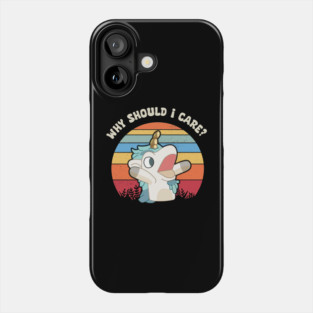 Why Should I Care? Unicorse Phone Case