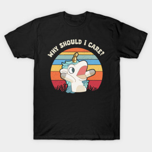 Why Should I Care? Unicorse T-Shirt